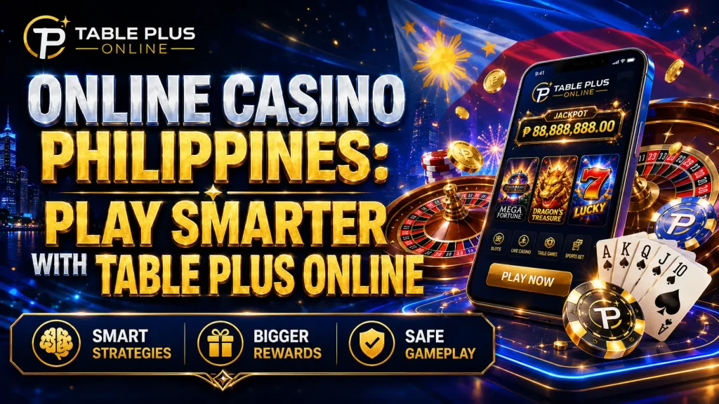 Online Casino Philippines: Play Smarter with Table Plus Online
